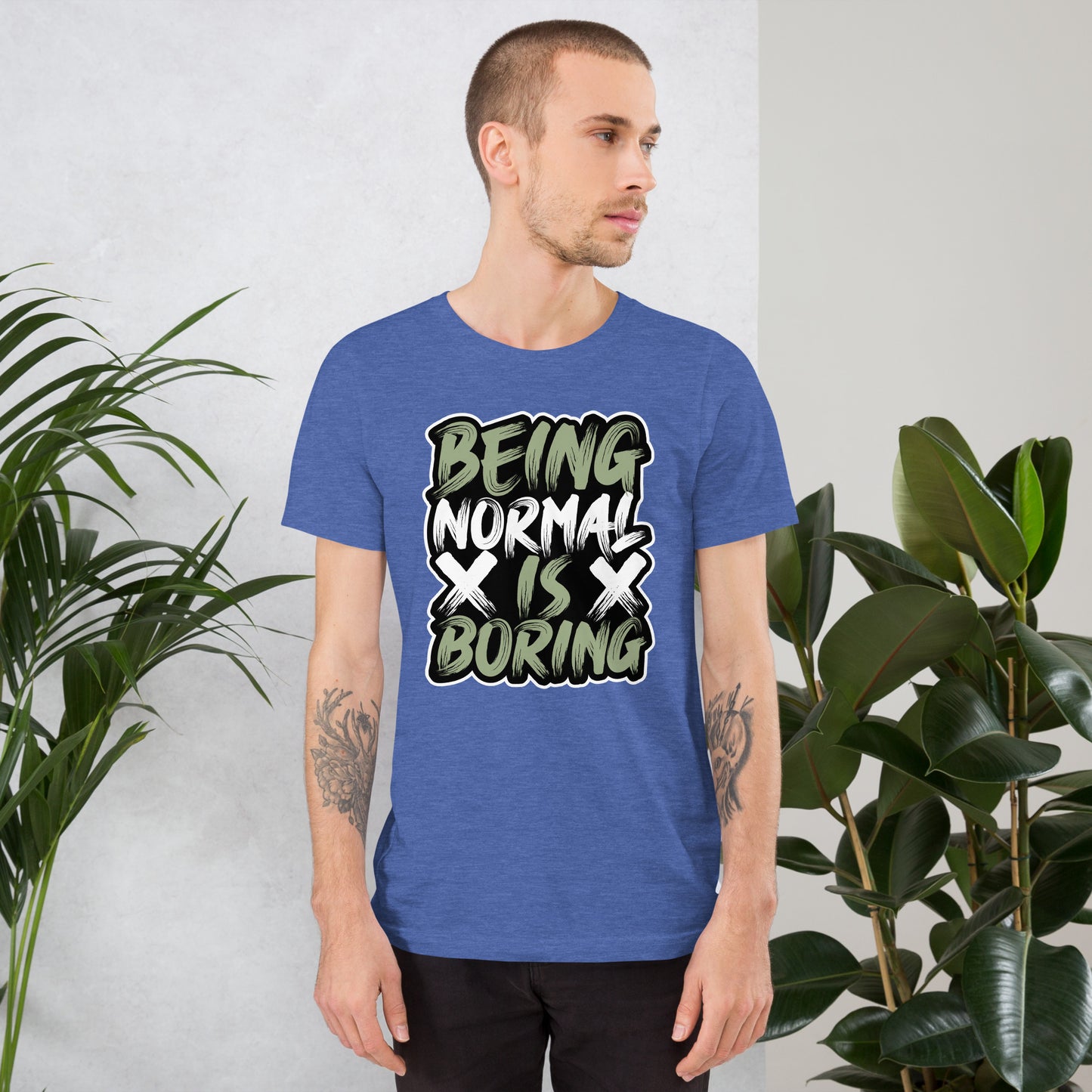 Being Normal Is Boring Unisex t-shirt