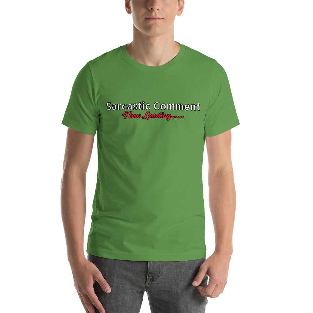Sarcastic Comment Now Loading...... Unisex t-shirt
