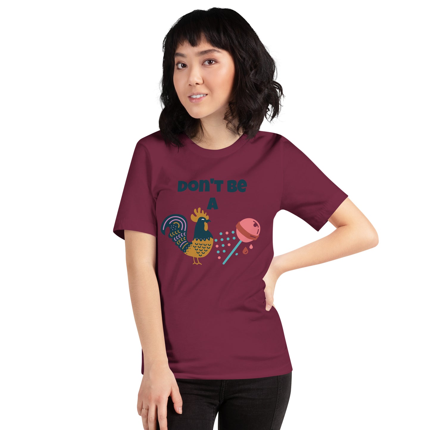 Don't Be A Unisex t-shirt