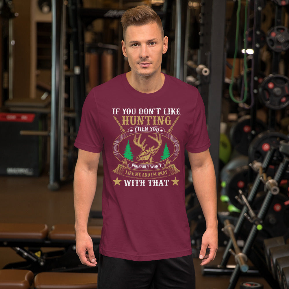 If You Don't Like Hunting Unisex t-shirt