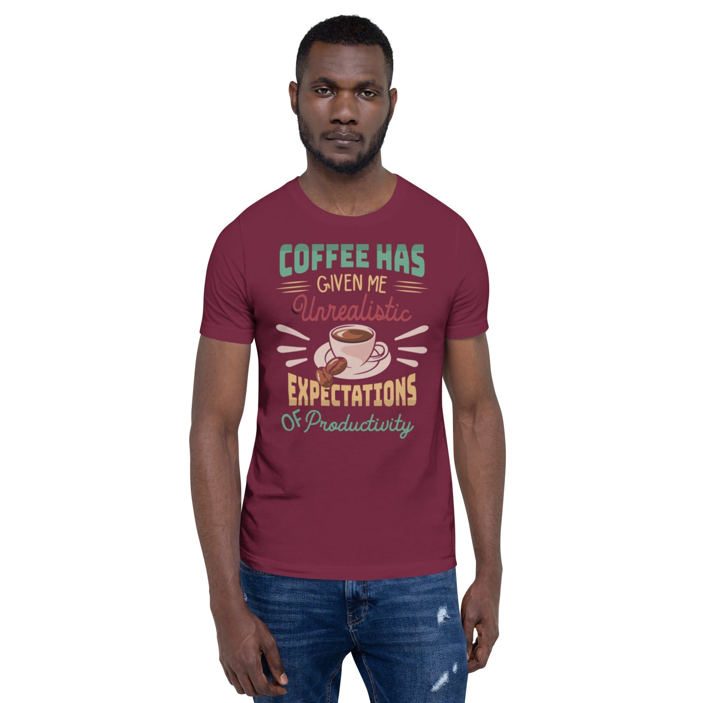 Coffee has given me Unrealistic Expectations of Productivity Unisex t-shirt