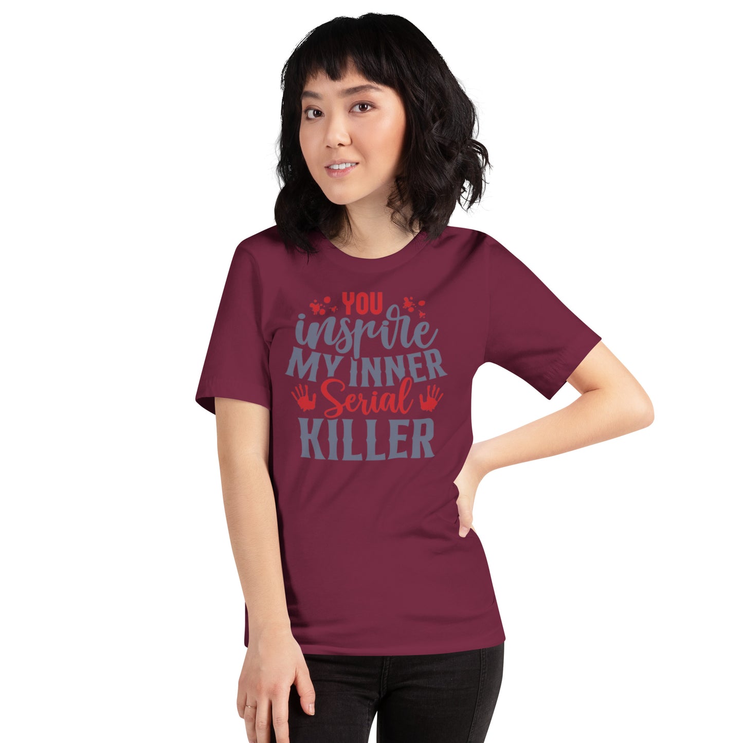You Inspire My Inner Serial Killer Unisex t-shirt
