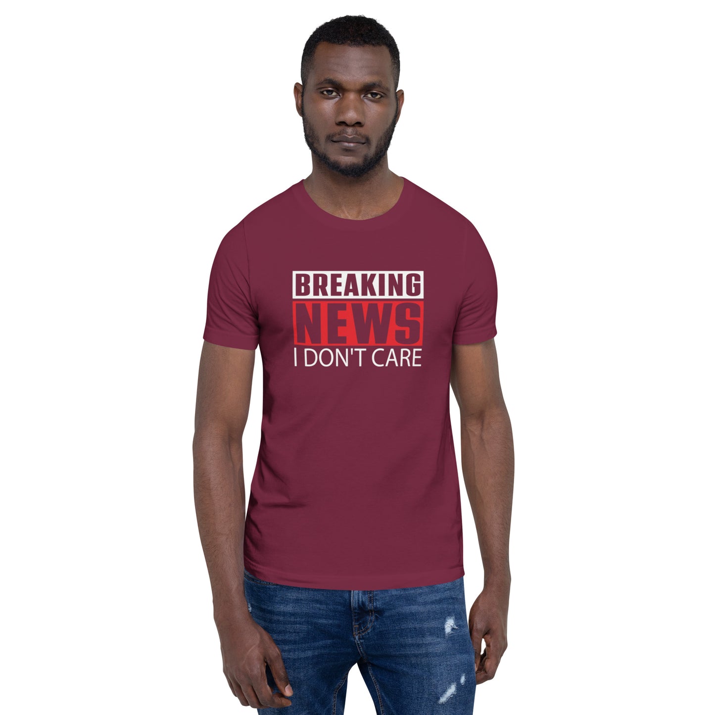 Breaking News I Don't Care Unisex t-shirt