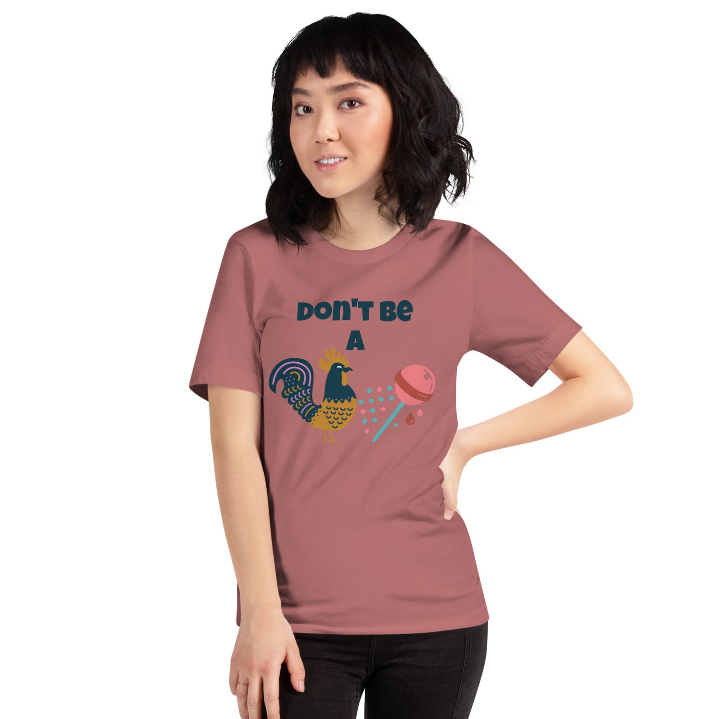 Don't Be A Unisex t-shirt