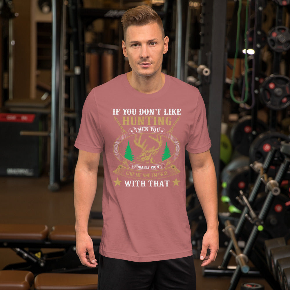 If You Don't Like Hunting Unisex t-shirt