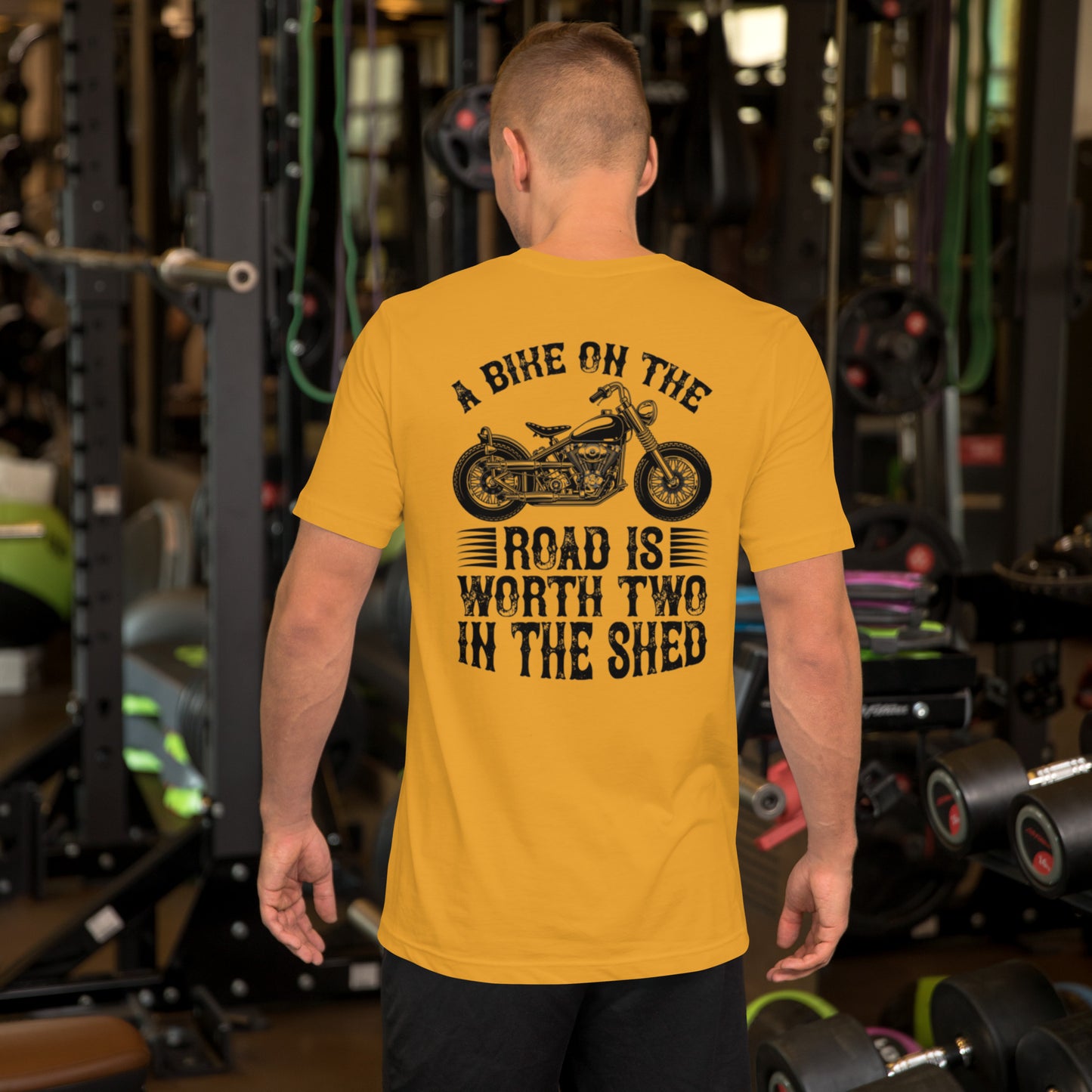 A Bike On The Road Is Worth Two In The Shed Unisex t-shirt