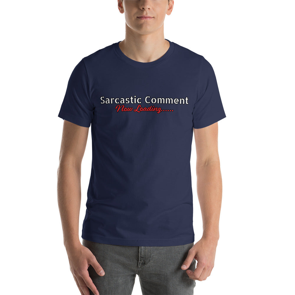 Sarcastic Comment Now Loading...... Unisex t-shirt
