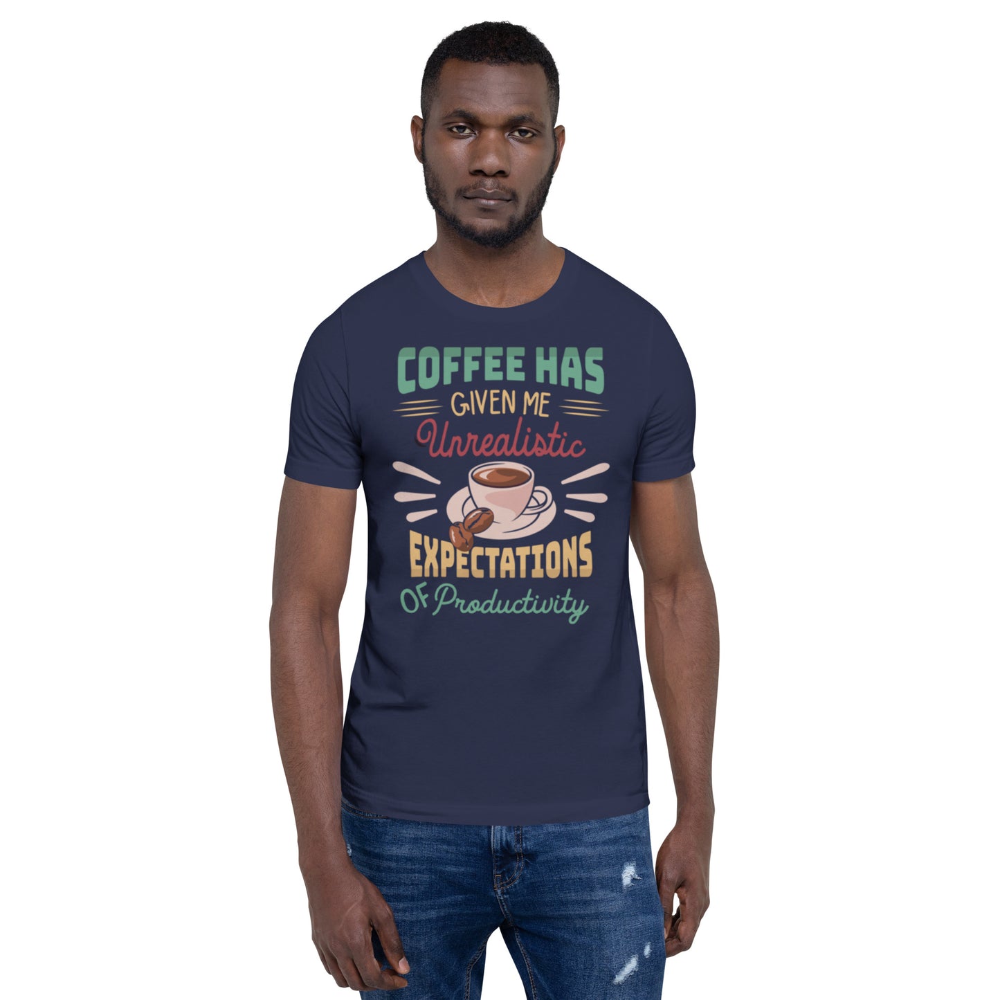 Coffee has given me Unrealistic Expectations of Productivity Unisex t-shirt