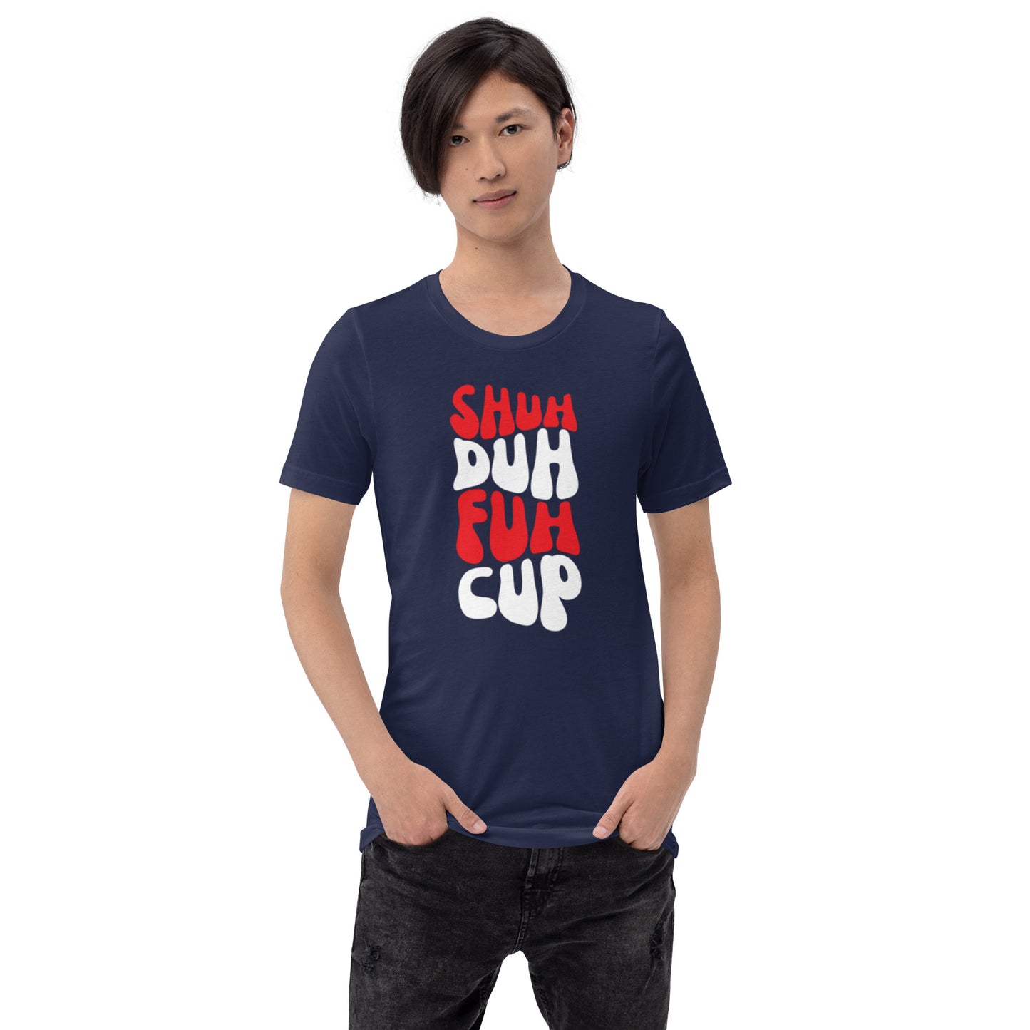 Shuh Duh Fuh Cup Unisex t-shirt