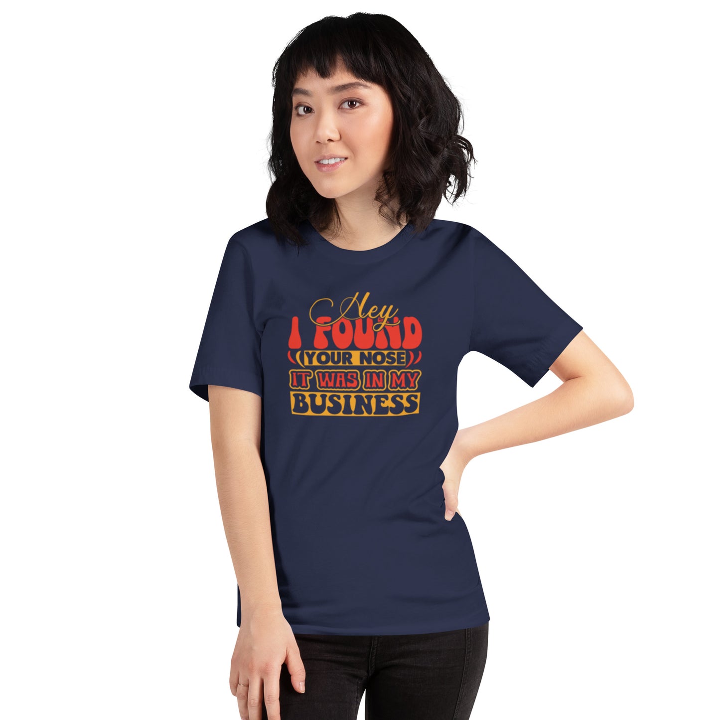 Hey I Found Your Nose Unisex t-shirt