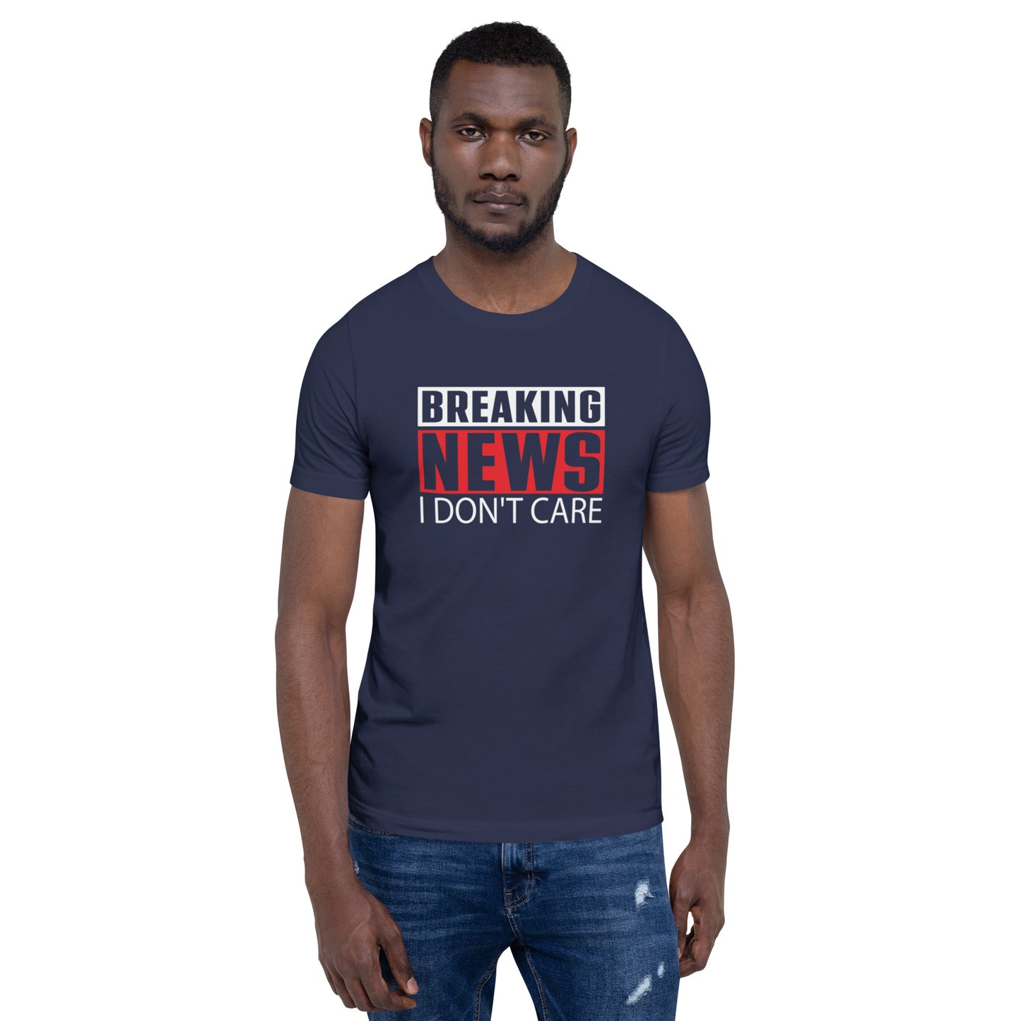 Breaking News I Don't Care Unisex t-shirt