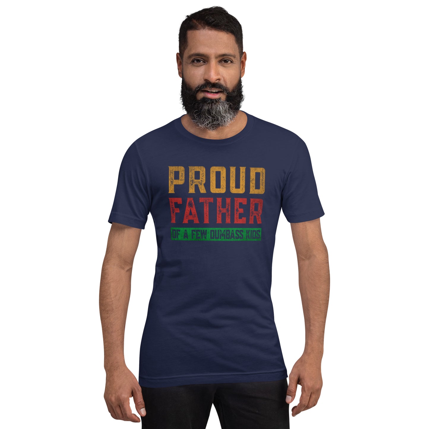 Proud Father Of A Few Dumbass Kids Unisex t-shirt