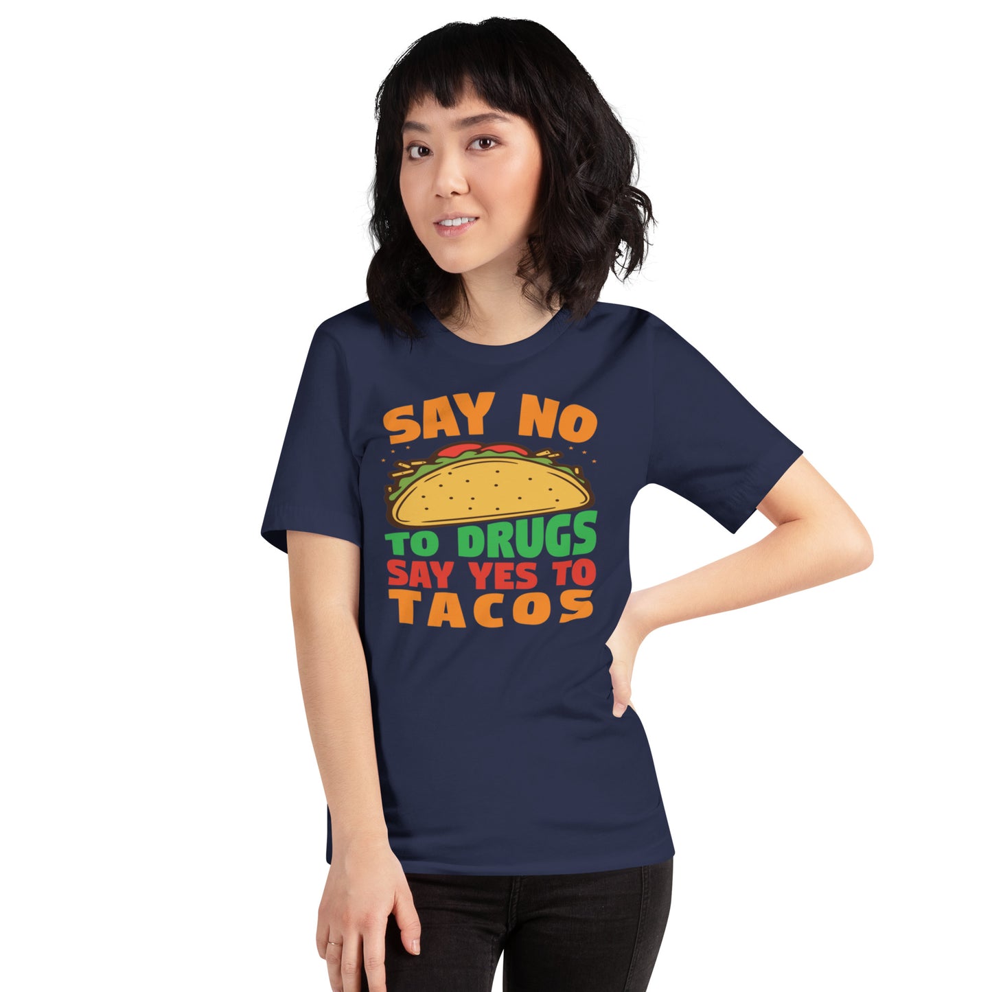 Say No To Drugs Say Yes To Tacos Unisex t-shirt
