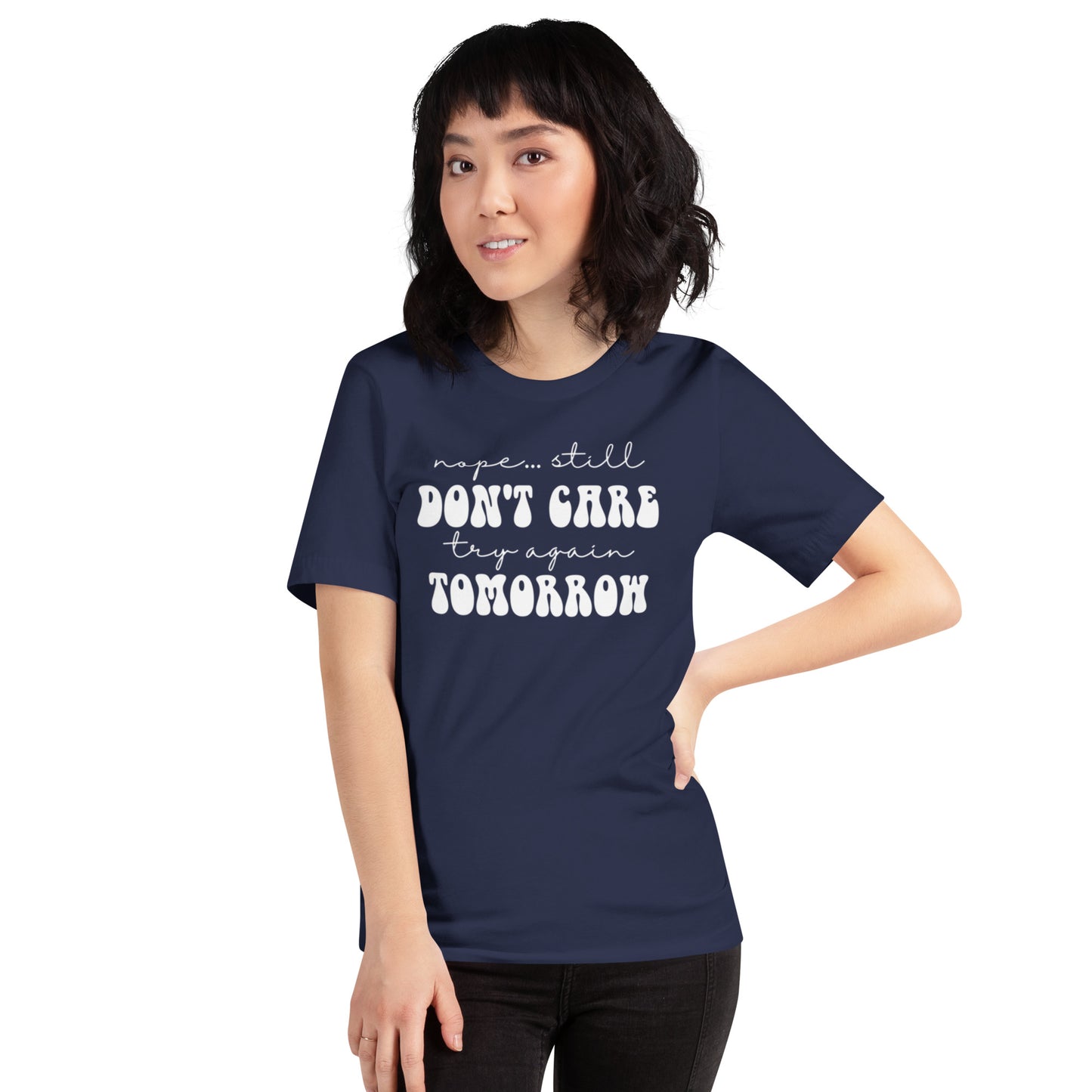 Nope Still Don't Care Try Again Tomorrow Unisex t-shirt