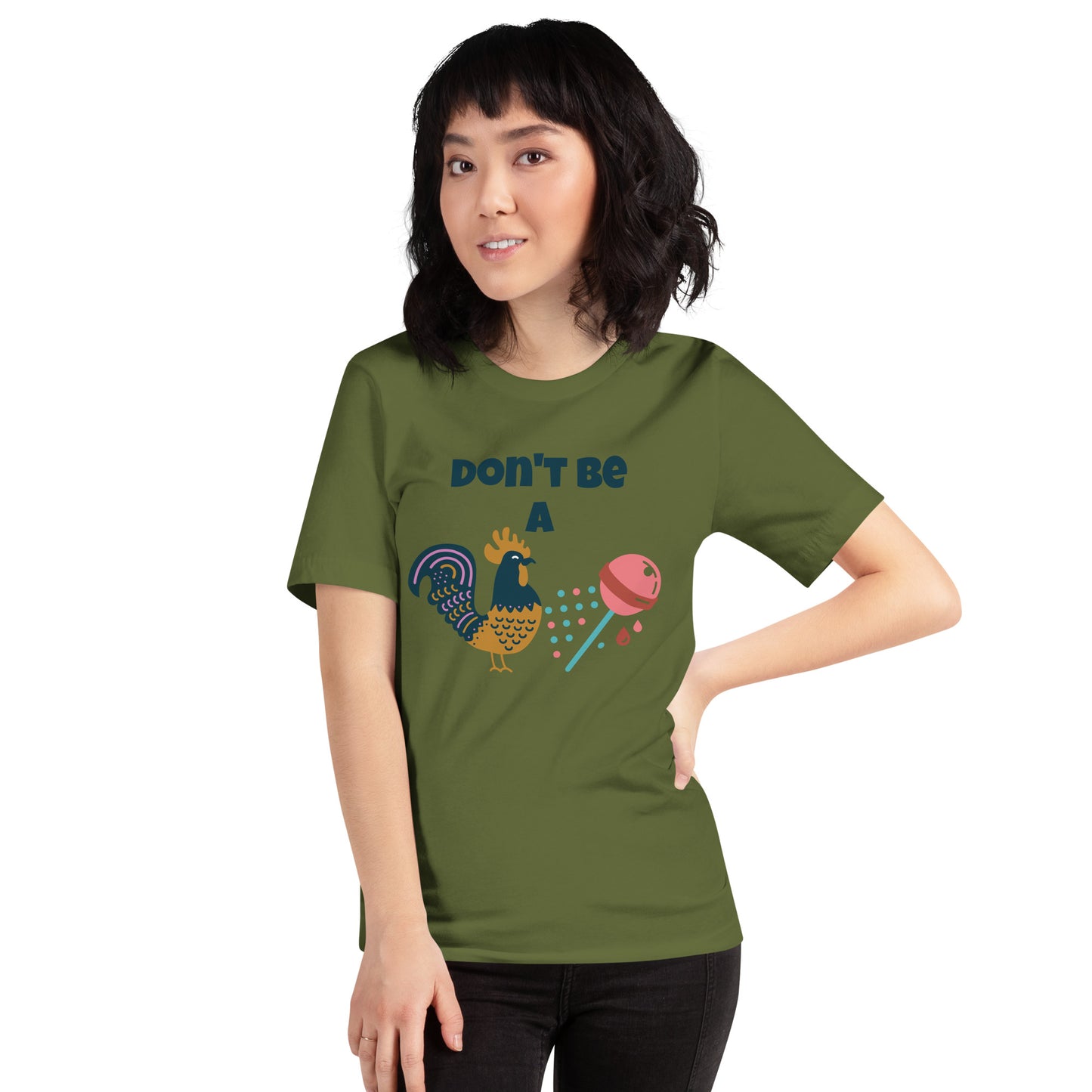 Don't Be A Unisex t-shirt