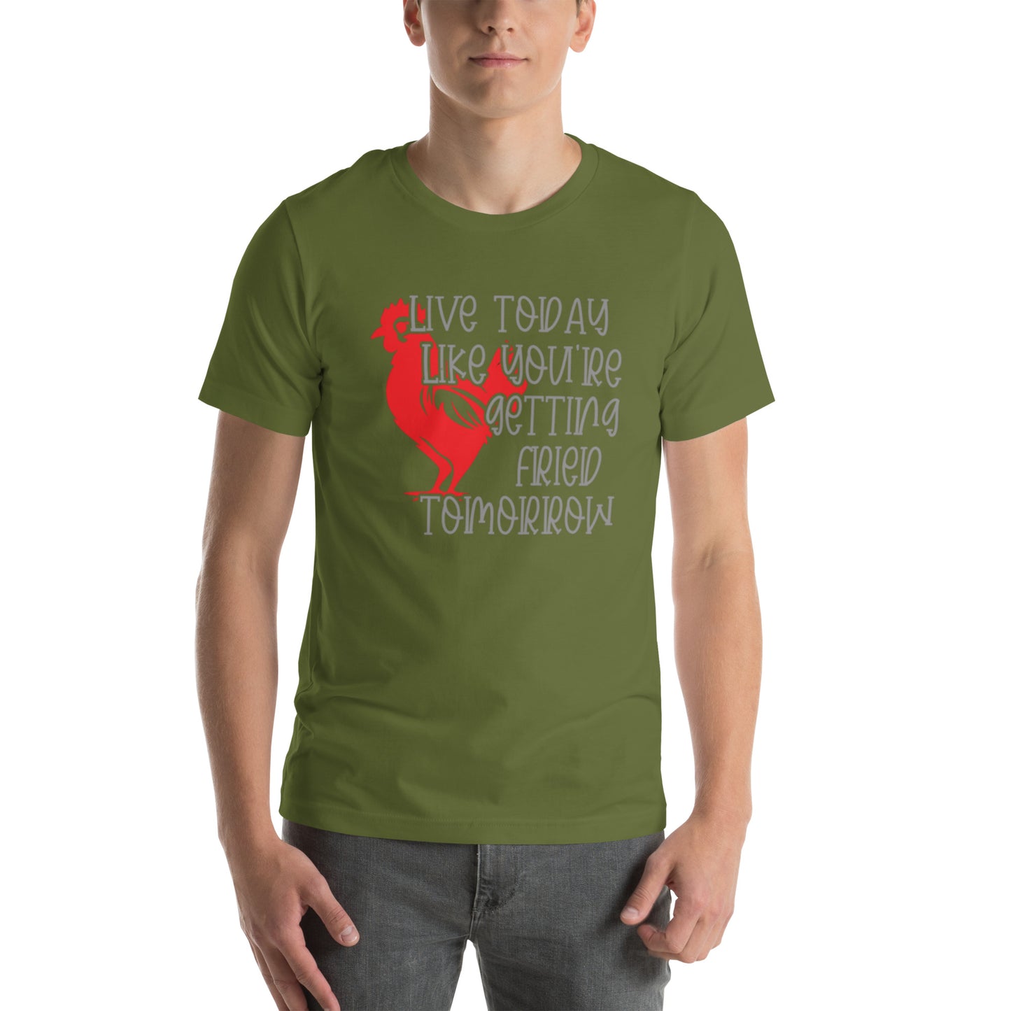 Live Today Like You're Getting Fried Tomorrow Unisex t-shirt