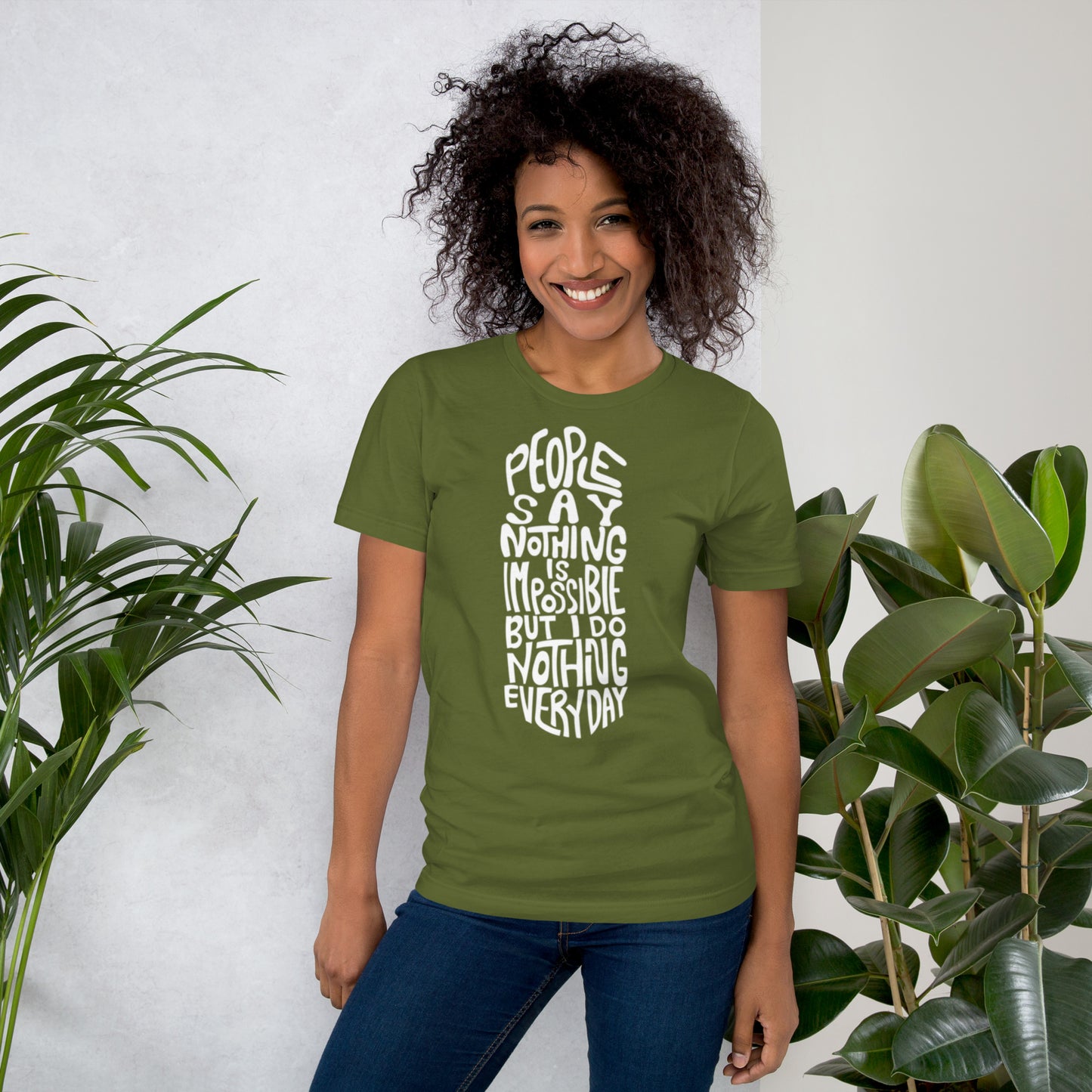 People Say Nothing Is Impossible Unisex t-shirt