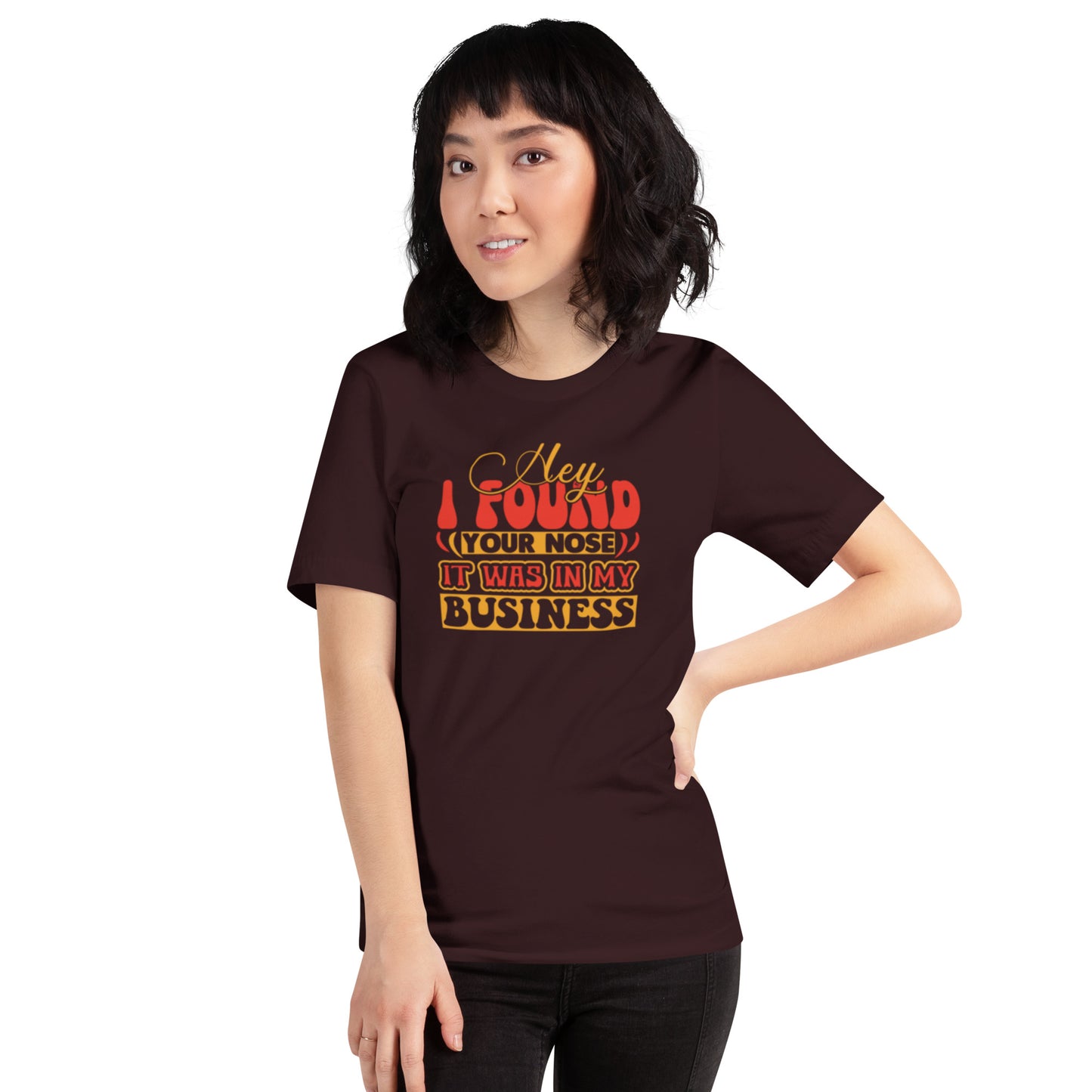 Hey I Found Your Nose Unisex t-shirt