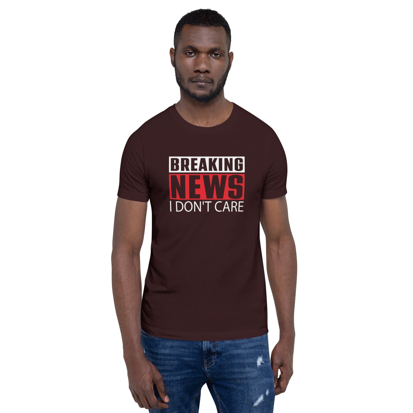 Breaking News I Don't Care Unisex t-shirt