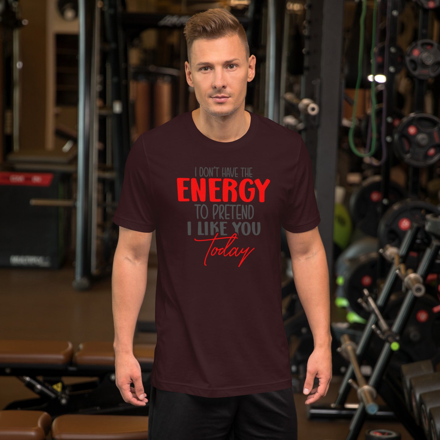 I Don't have the Energy to pretend I Like You Today Unisex t-shirt