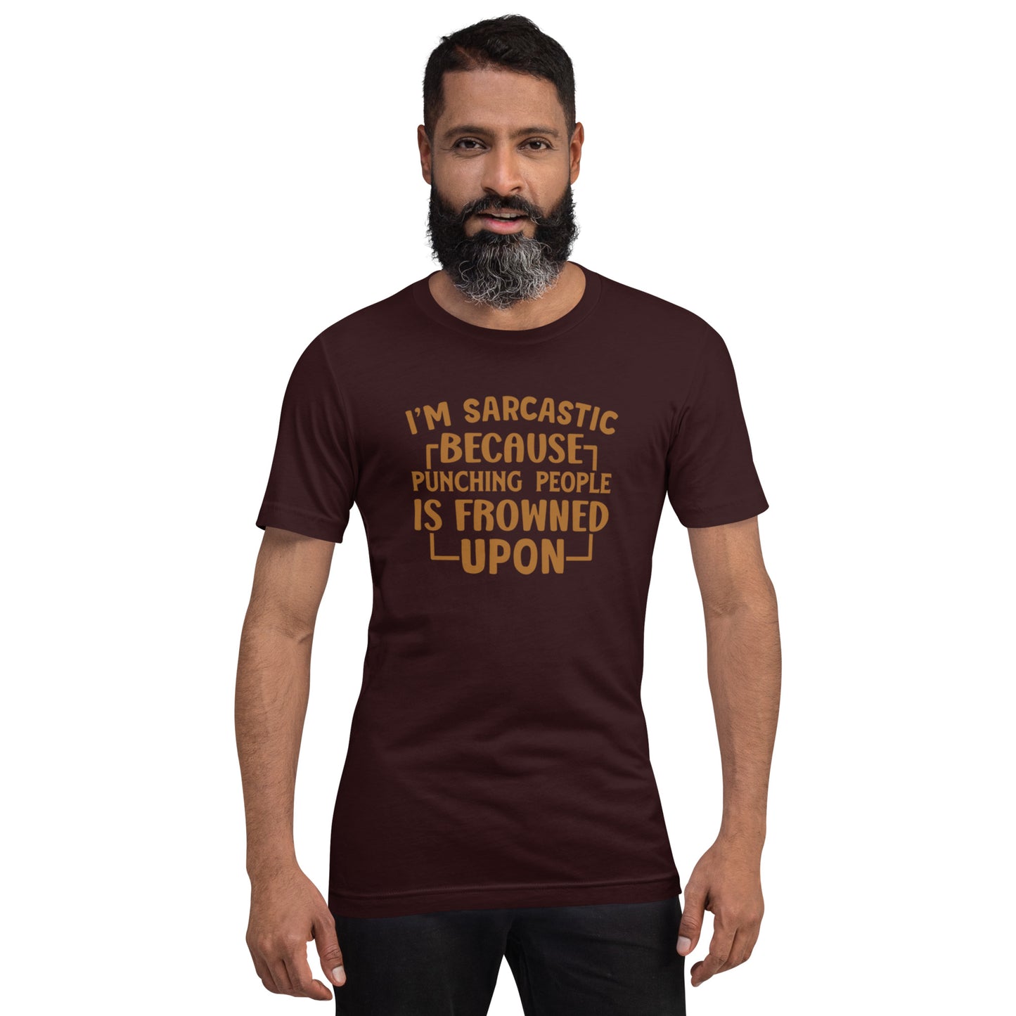 I'm Sarcastic Because Punching People Is Frowned Upon Unisex t-shirt