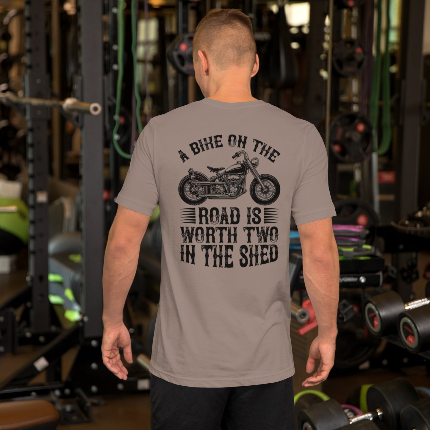 A Bike On The Road Is Worth Two In The Shed Unisex t-shirt