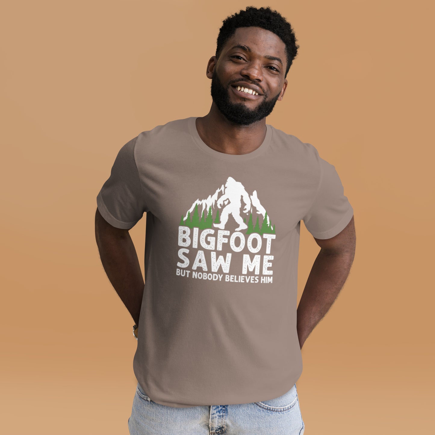 Bigfoot Saw Me, But Nobody Believes Him Unisex t-shirt