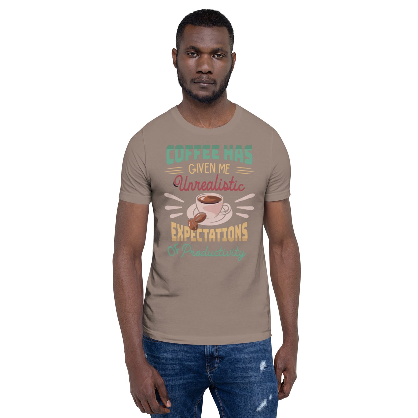 Coffee has given me Unrealistic Expectations of Productivity Unisex t-shirt