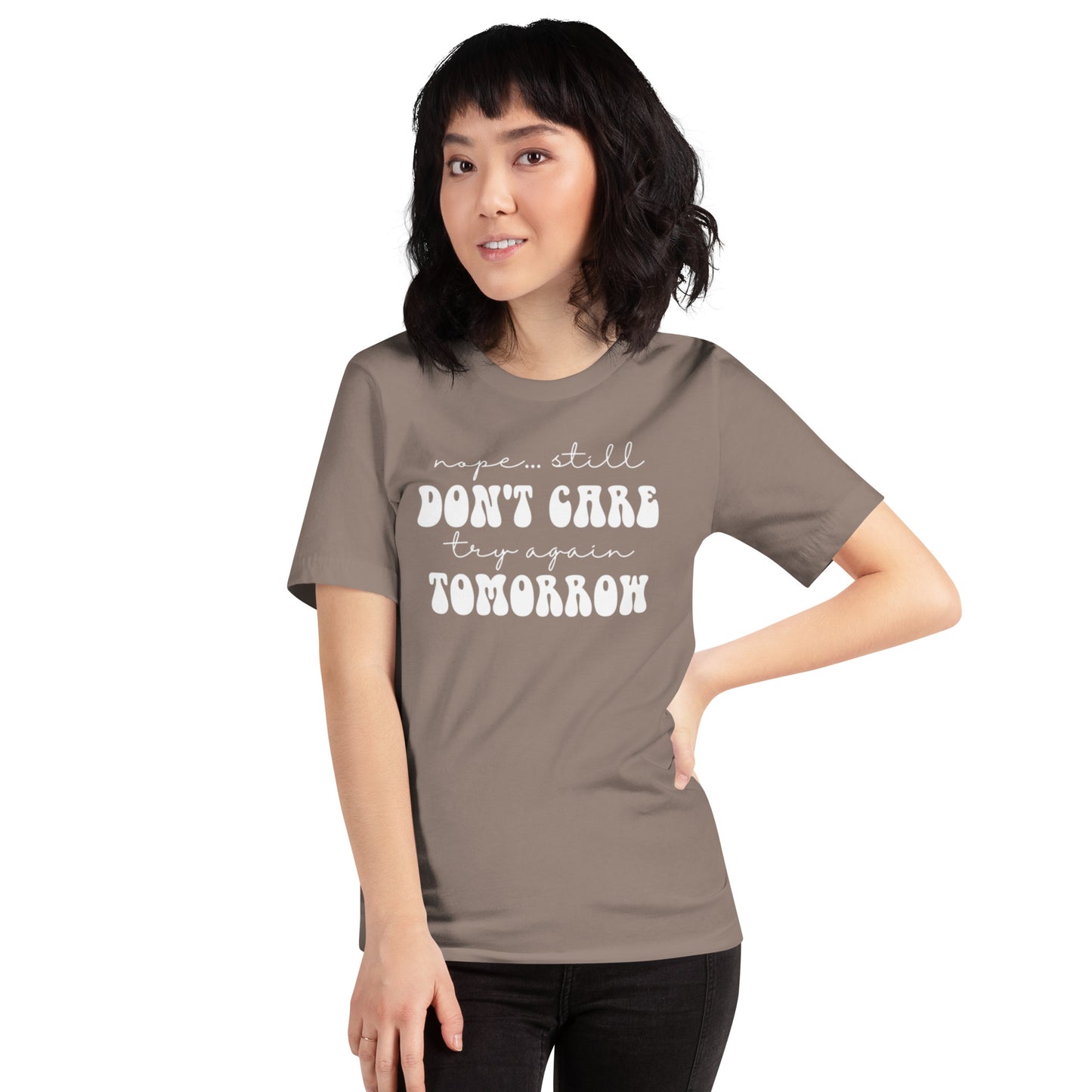 Nope Still Don't Care Try Again Tomorrow Unisex t-shirt