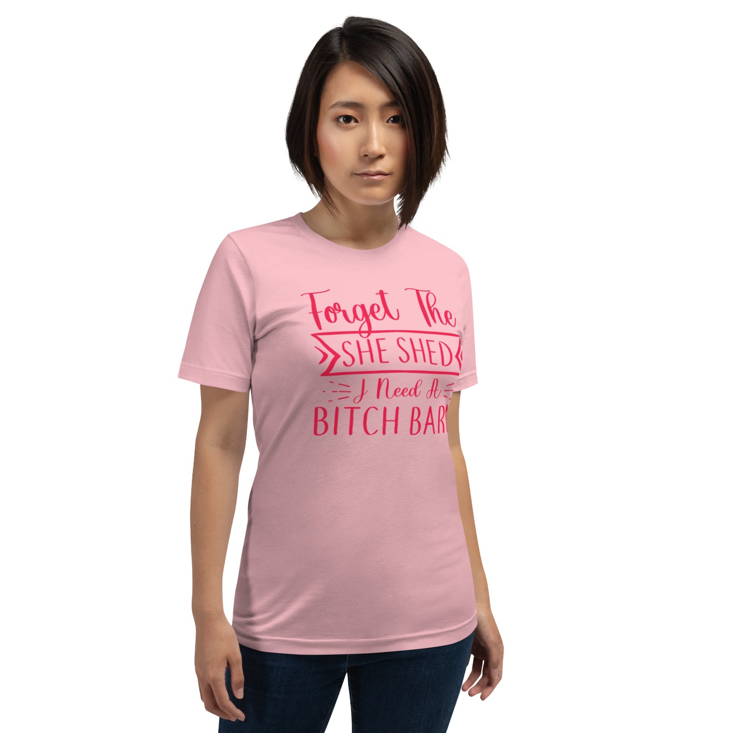 Forget The She Shed Unisex t-shirt
