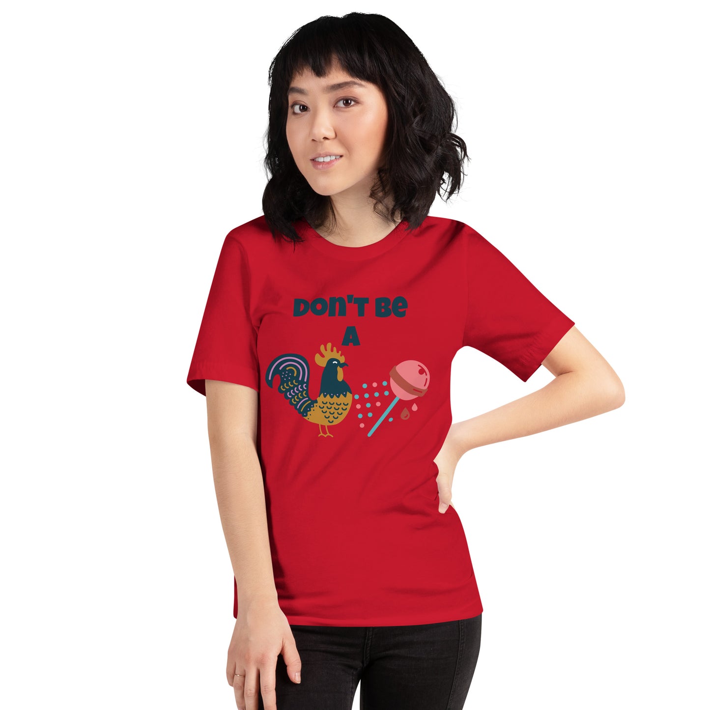 Don't Be A Unisex t-shirt