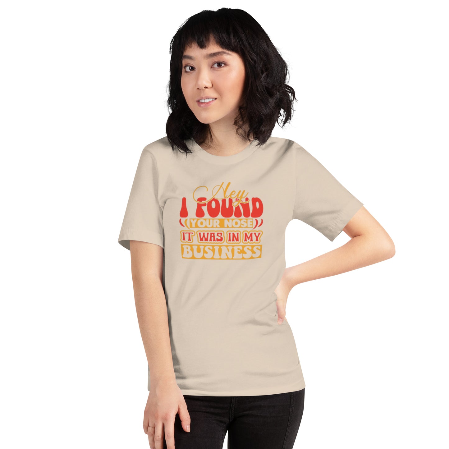 Hey I Found Your Nose Unisex t-shirt