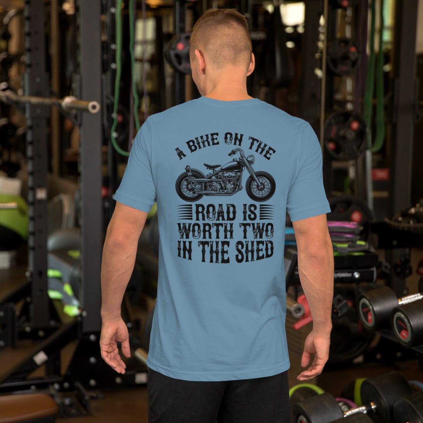 A Bike On The Road Is Worth Two In The Shed Unisex t-shirt
