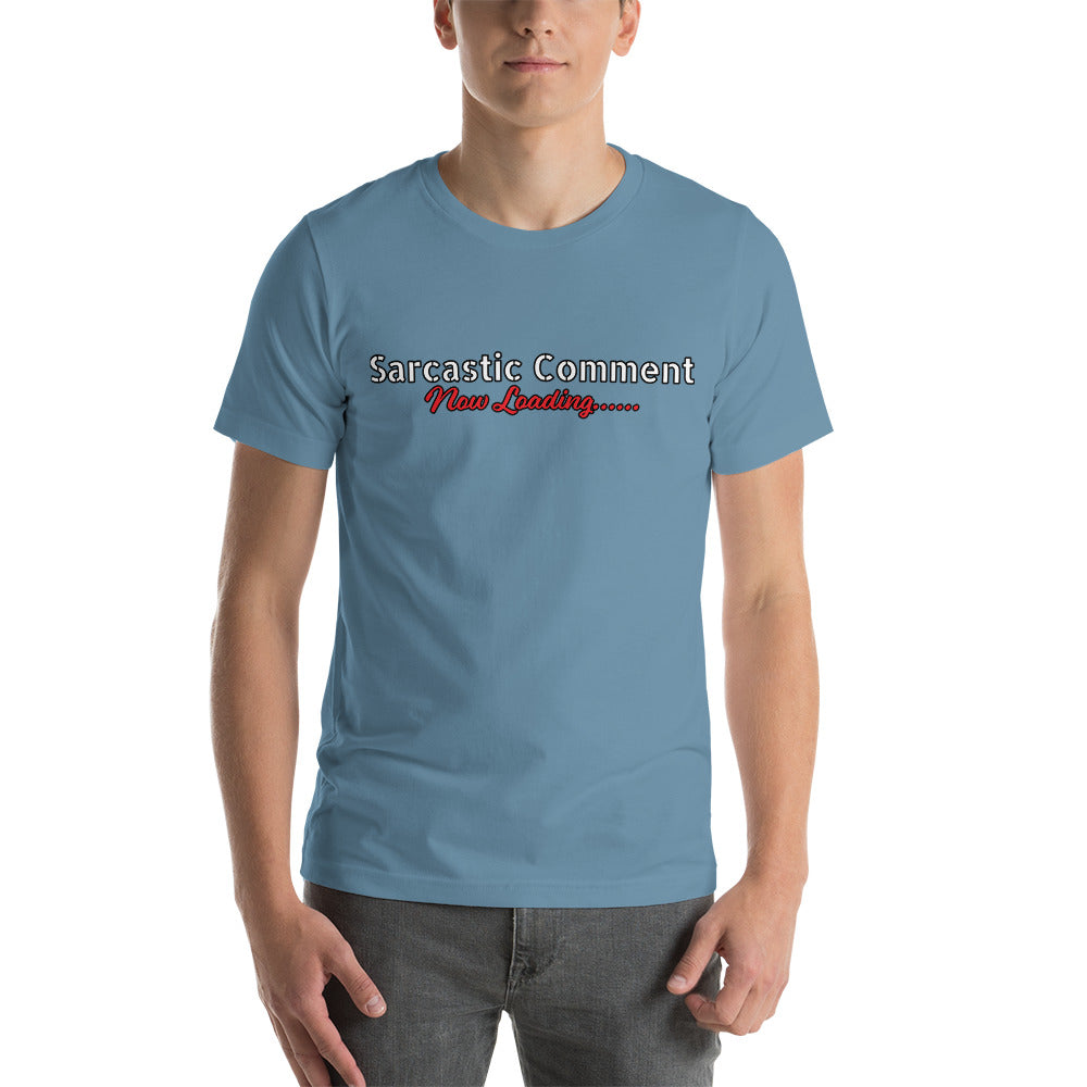 Sarcastic Comment Now Loading...... Unisex t-shirt