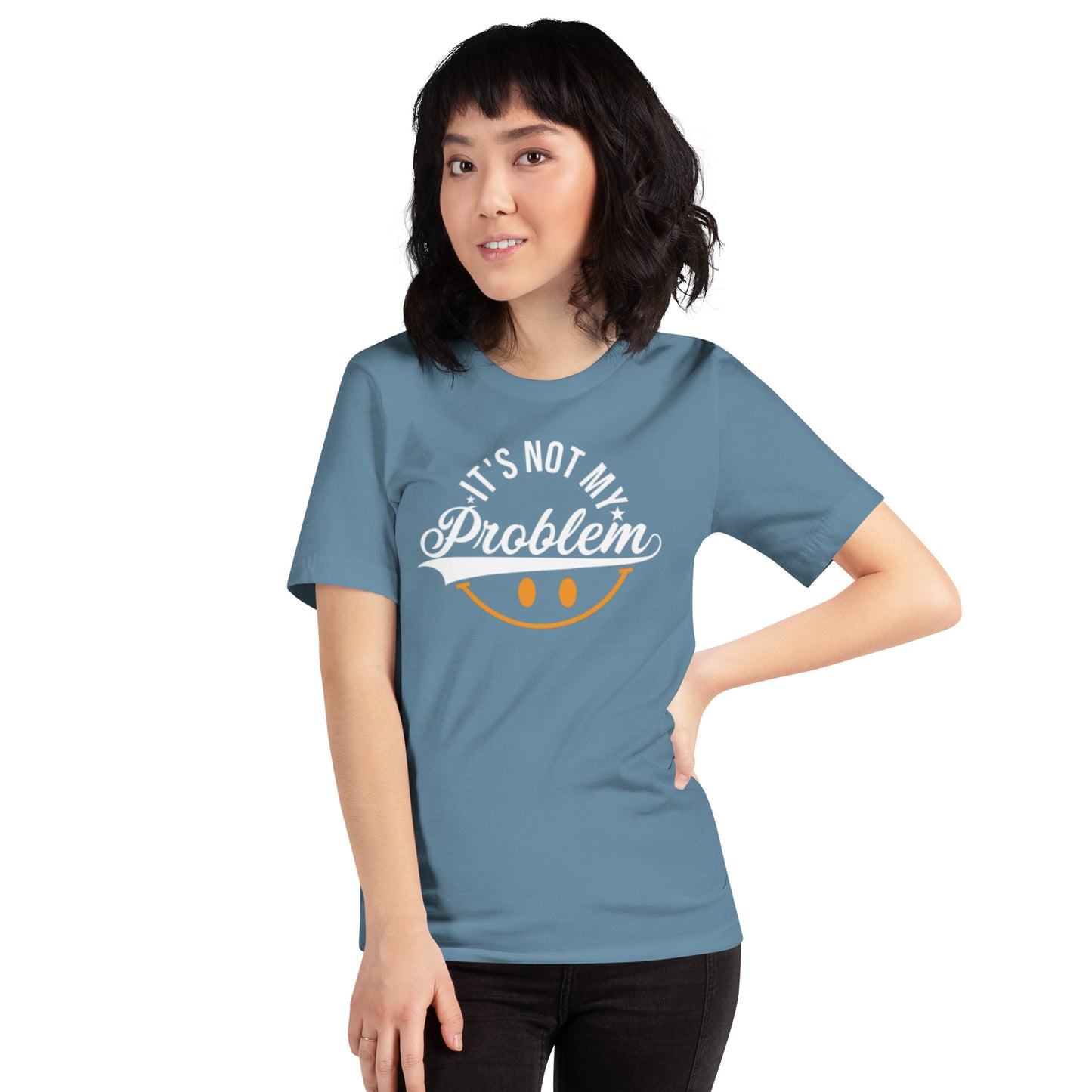 It's Not My Problem Unisex t-shirt