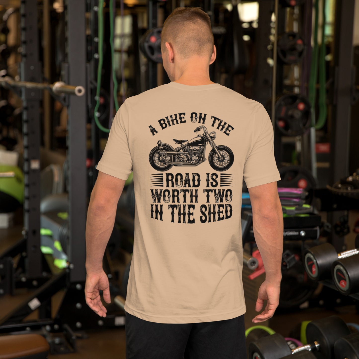A Bike On The Road Is Worth Two In The Shed Unisex t-shirt