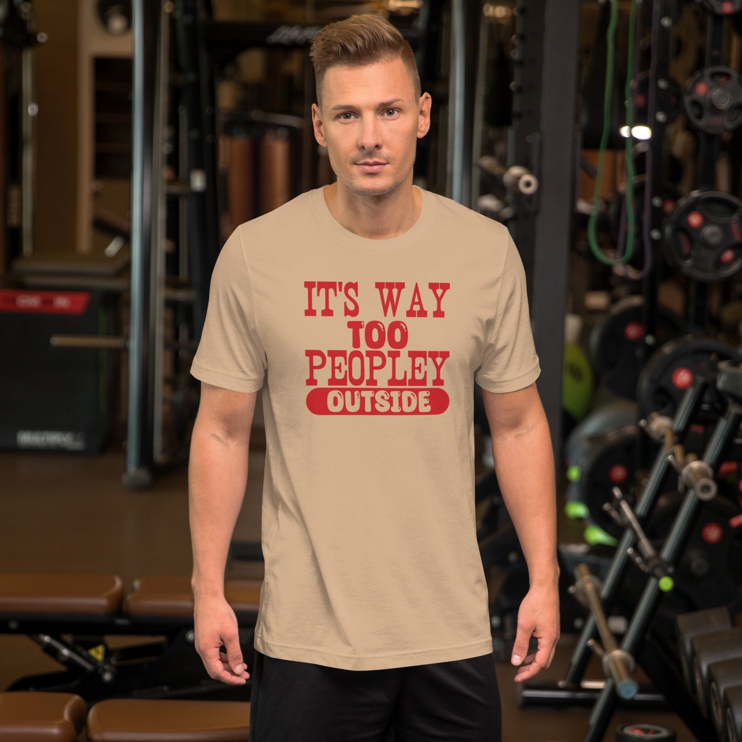 It's Way Too Peopley Outside Unisex t-shirt