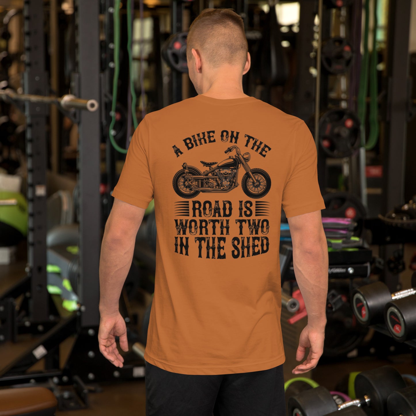A Bike On The Road Is Worth Two In The Shed Unisex t-shirt