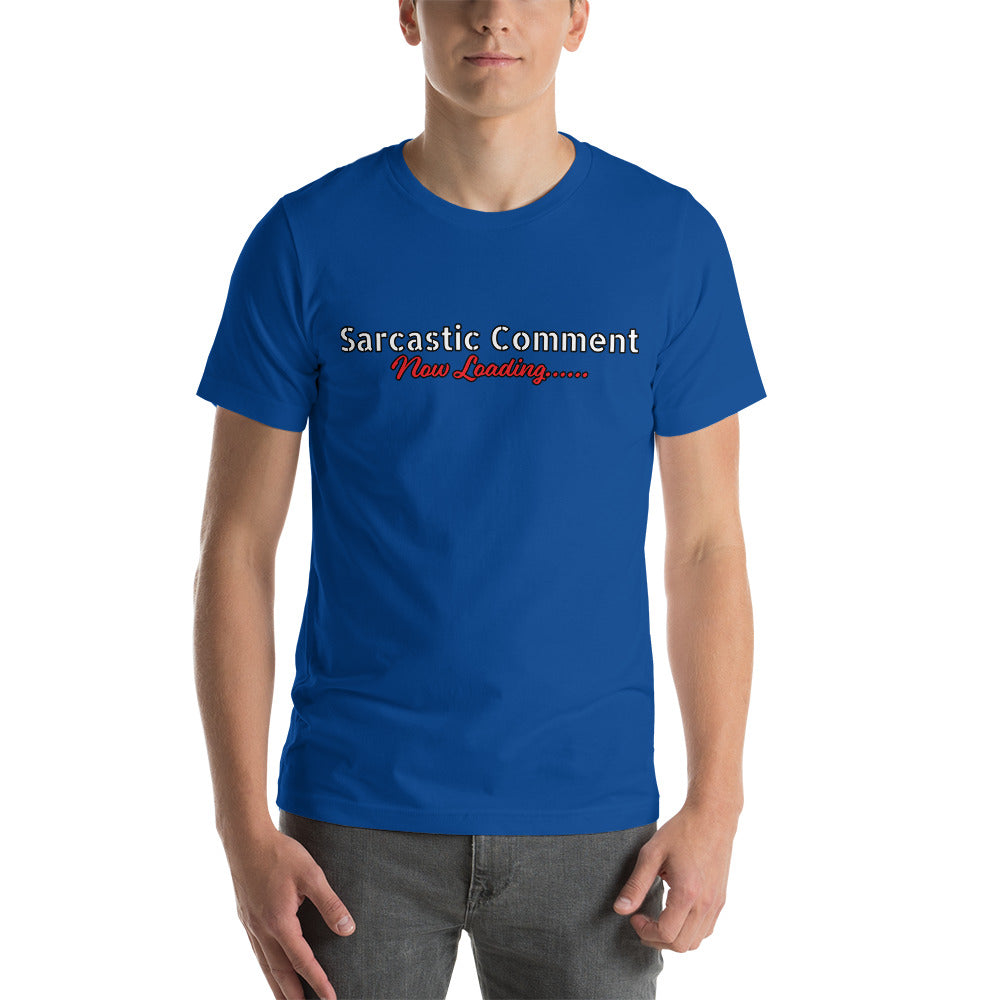 Sarcastic Comment Now Loading...... Unisex t-shirt