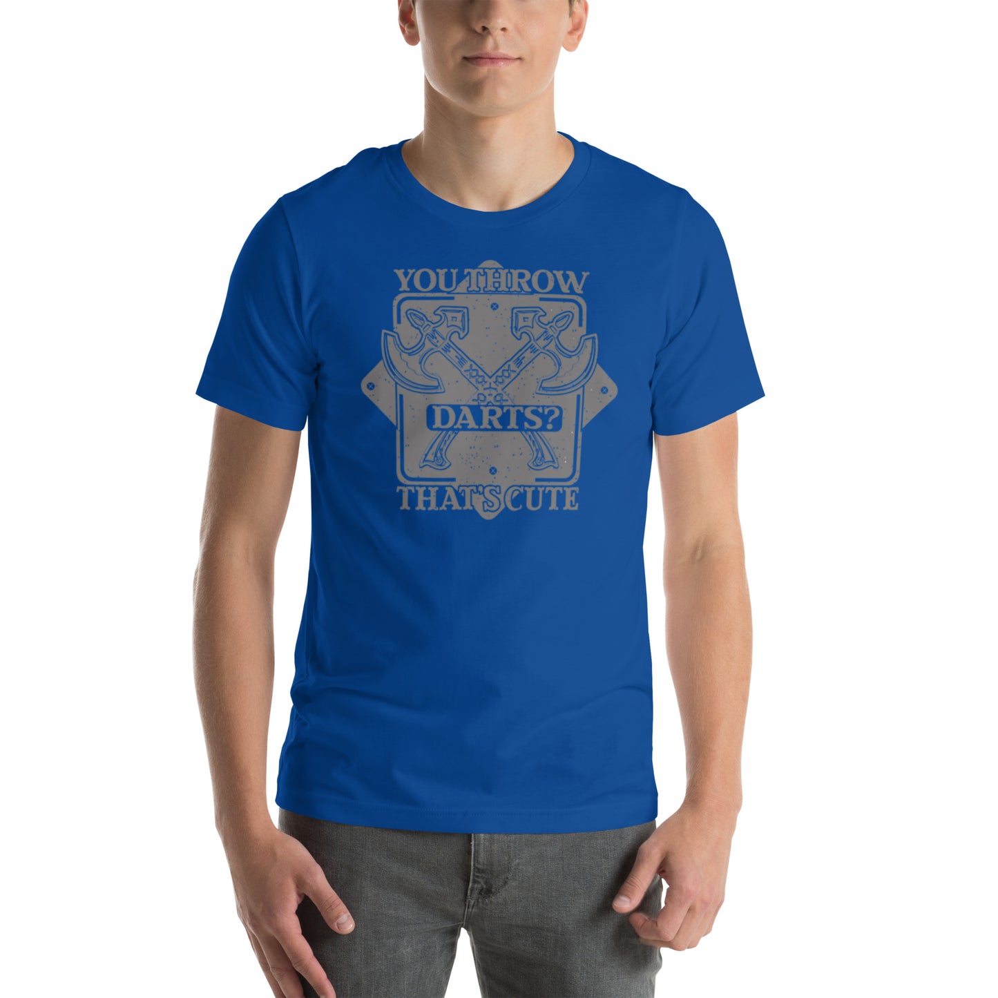 You Throw Darts? That's Cute Unisex t-shirt