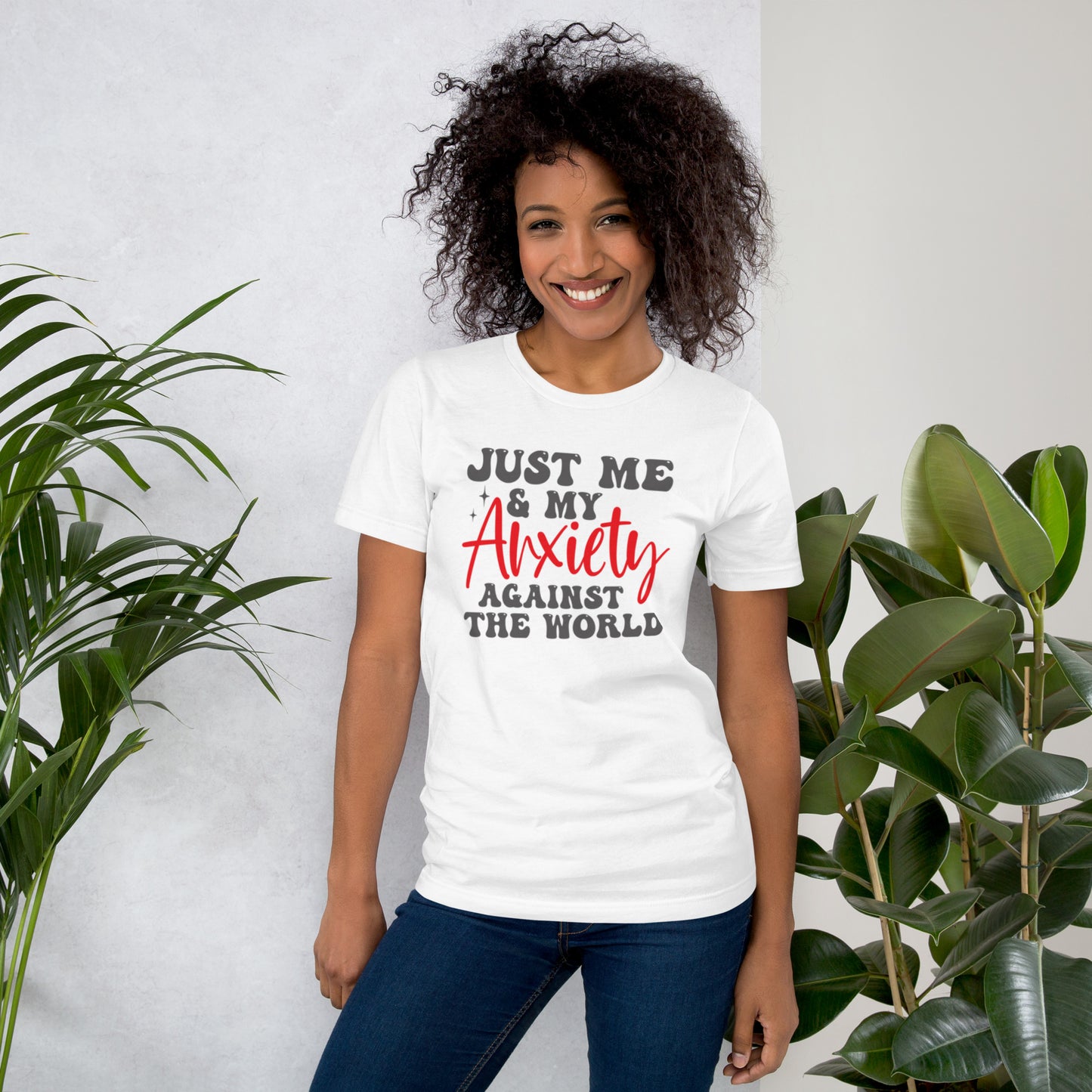 Just Me & My Anxiety Against The World Unisex t-shirt