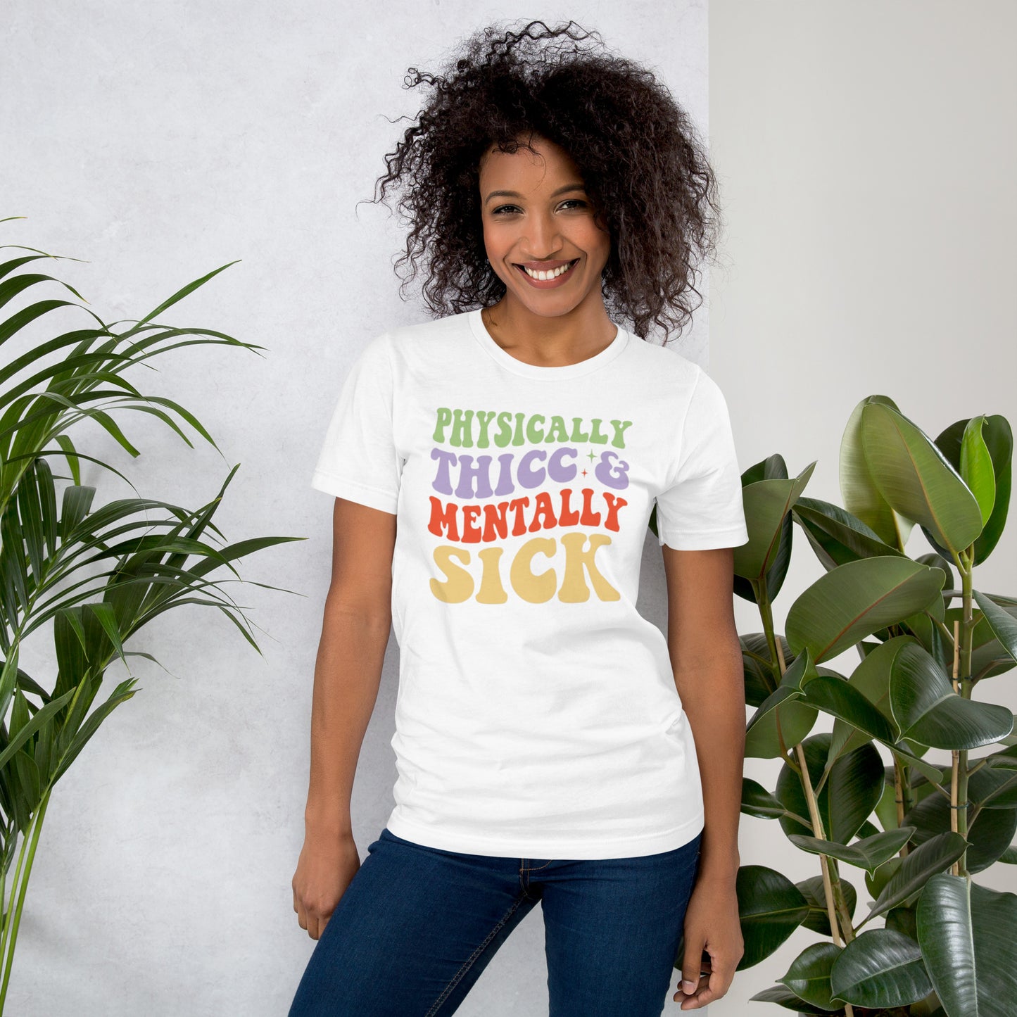 Physically Thicc & Mentally Sick Unisex t-shirt