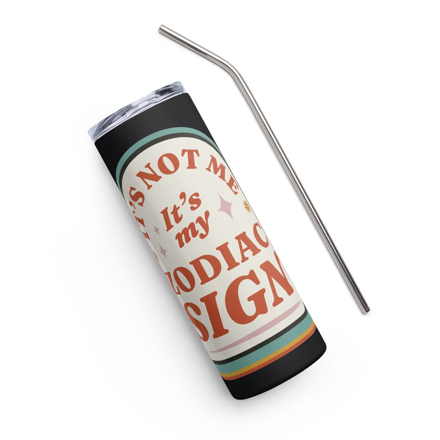 It's Not Me It's My Zodiac Sign Stainless steel tumbler