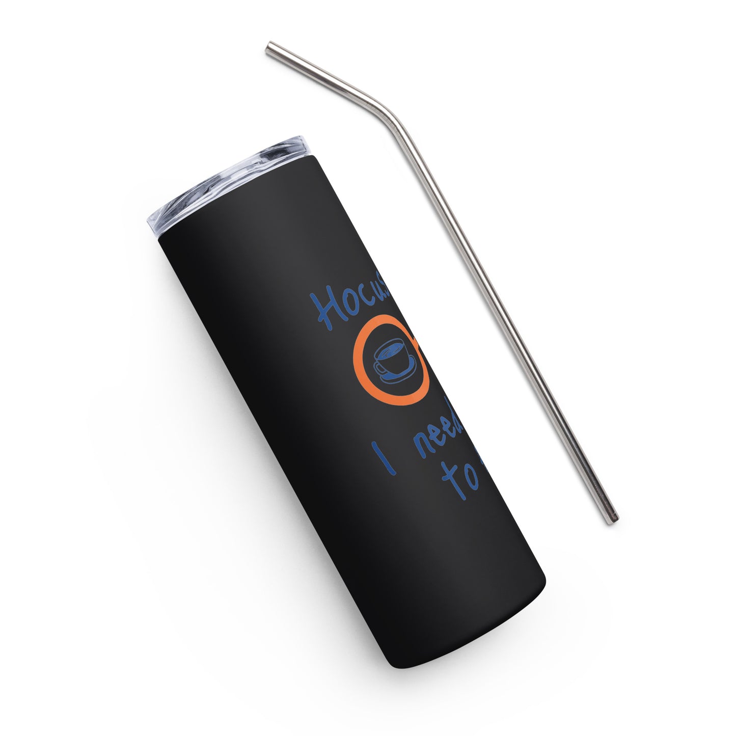 Hocus Pocus I Need Coffee to Focus Stainless steel tumbler