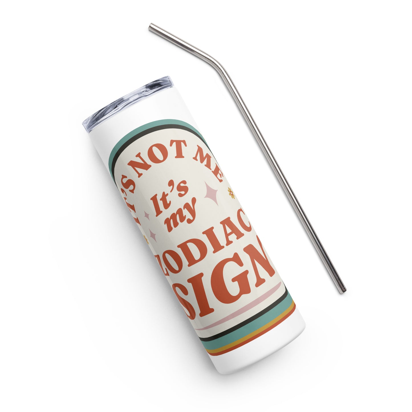 It's Not Me It's My Zodiac Sign Stainless steel tumbler