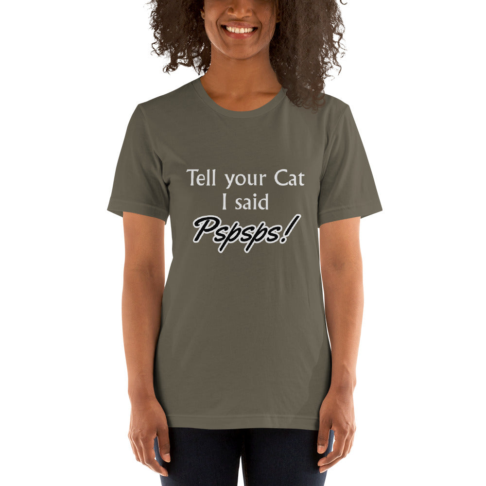 Tell Your Cat I Said Pspsps! Unisex t-shirt
