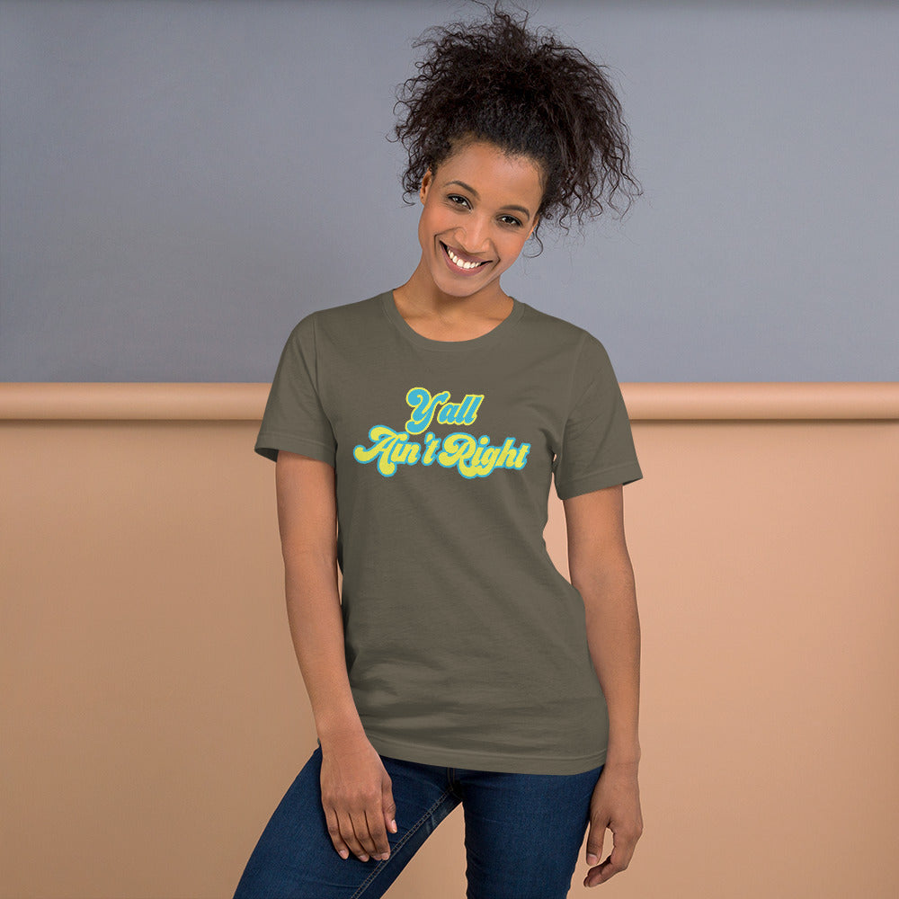 Y'all Ain't Right Unisex t-shirt