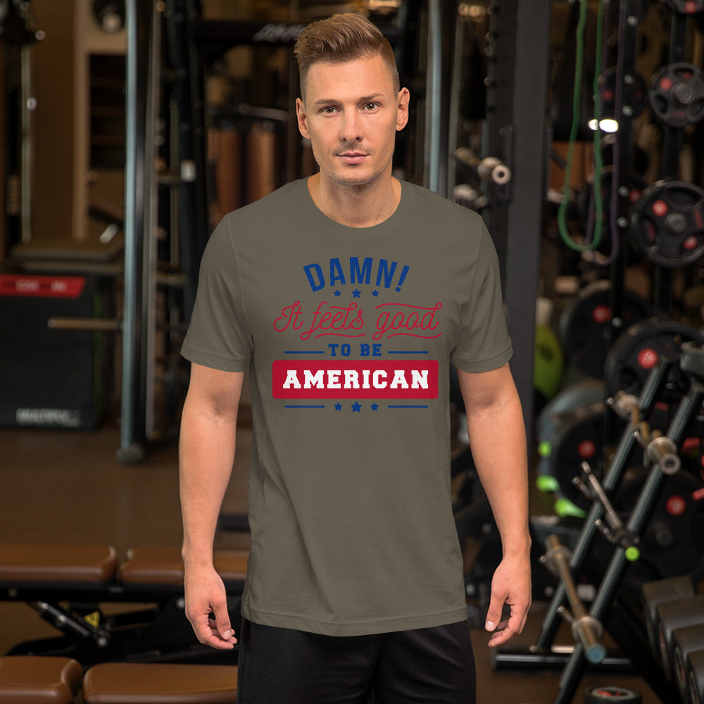 Damn! It Feels Good to be American Unisex t-shirt