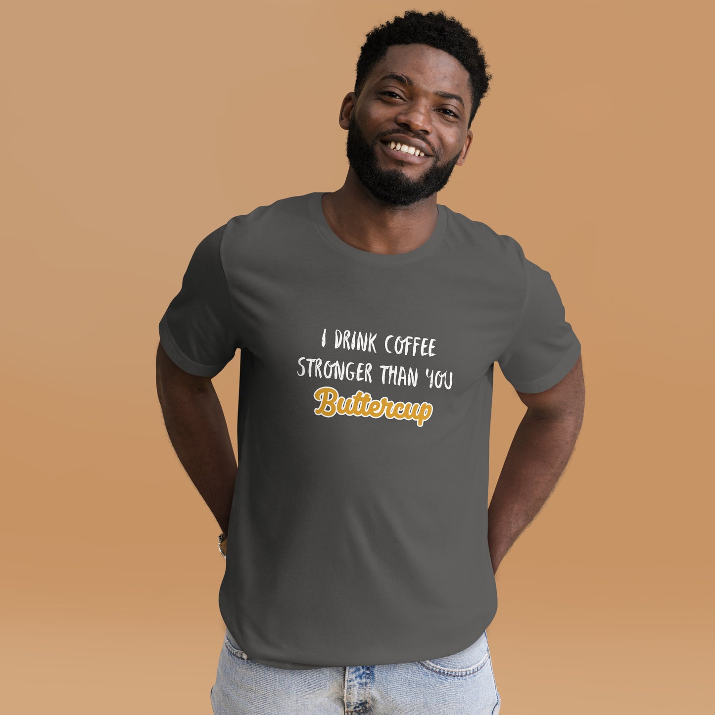 I Drink Coffee Stronger Than You Buttercup Unisex t-shirt