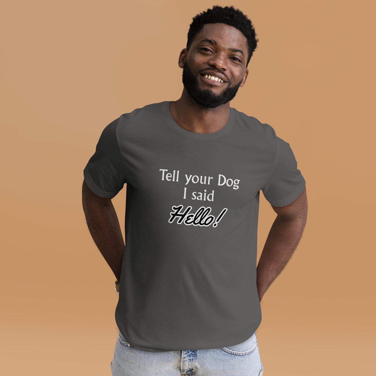 Tell Your Dog I Said Hello! Unisex t-shirt